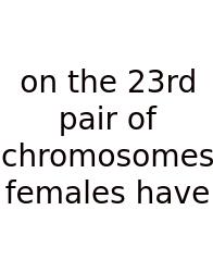 On The 23rd Pair Of Chromosomes Females Have