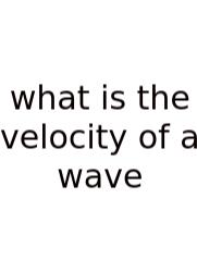 What Is The Velocity Of A Wave