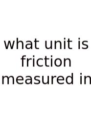 What Unit Is Friction Measured In